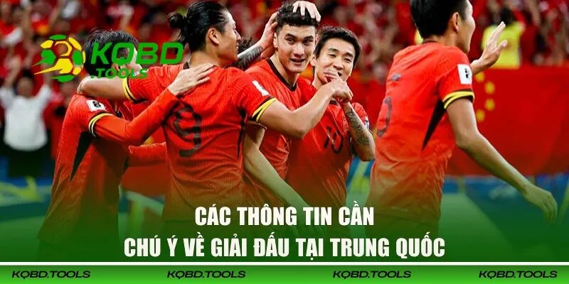 Các thông tin cần chú ý về giải đấu tại China
