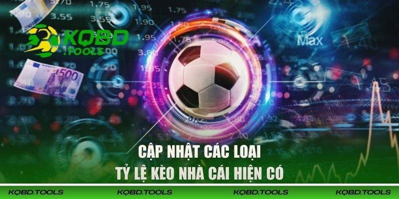 Cập nhật các loại tỷ lệ kèo nhà cái hiện có