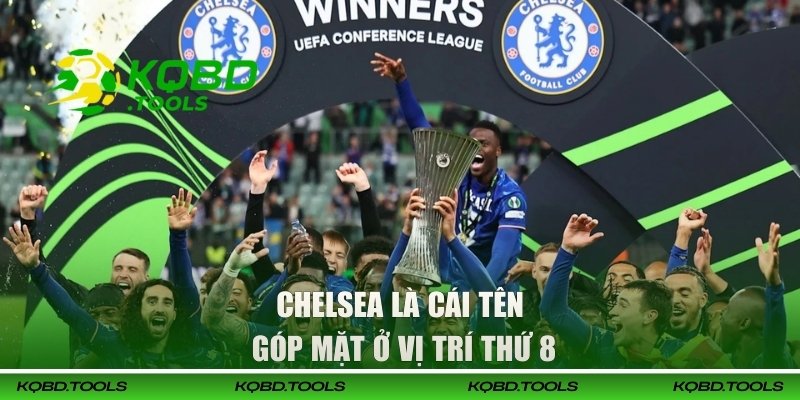 Chelsea là cái tên góp mặt ở vị trí thứ 8