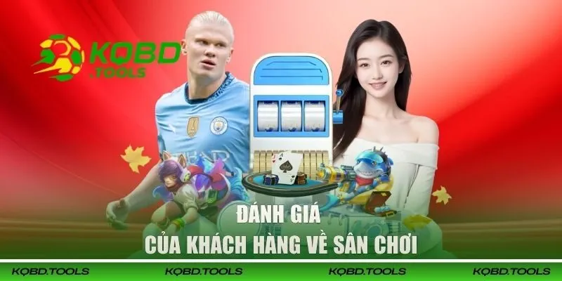 Đánh giá của khách hàng về sân chơi đẳng cấp