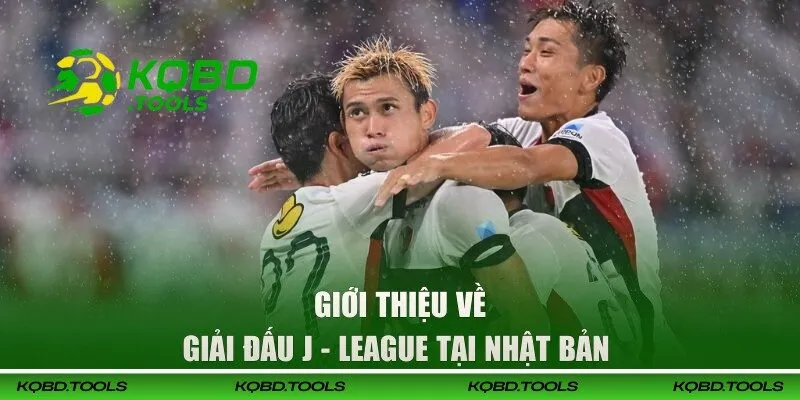 Giới thiệu về giải đấu J - League tại Japan
