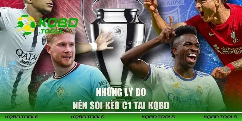 Ưu điểm khi chọn soi kèo Champions League tại KQBD