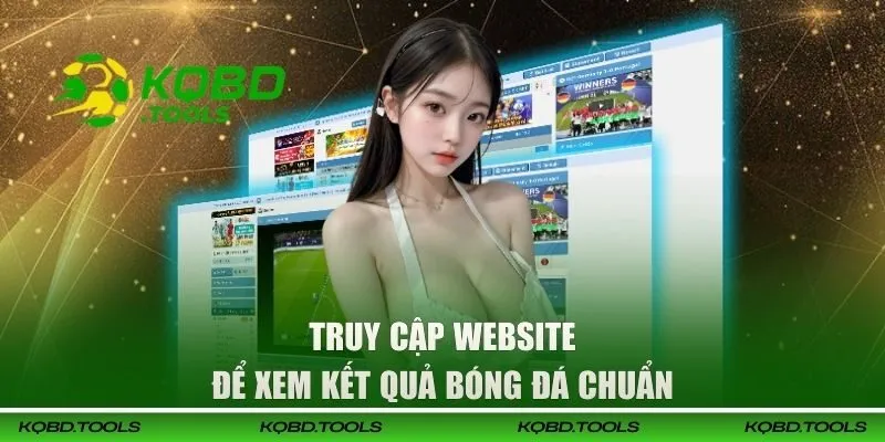 Truy cập website để xem kết quả bóng đá chuẩn