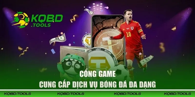 Cổng game cung cấp dịch vụ bóng đá đa dạng